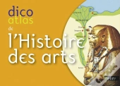 Dico-Atlas De L'Histoire Des Arts