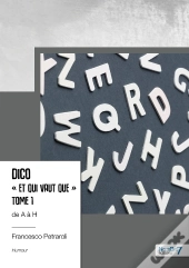 Dico « Et Qui Vaut Que » Tome 2 : De A À H