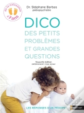 Dico Psy Des Petits Problèmes Et Grandes Questions ; 0/7 Ans