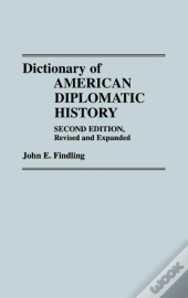 Dictionary Of American Diplomatic History, 2nd Edition