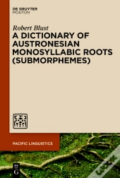 Dictionary Of Austronesian Monosyllabic Roots (Submorphemes)