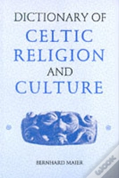 Dictionary Of Celtic Religion And Culture