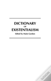 Dictionary Of Existentialism