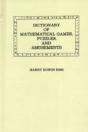 Dictionary Of Mathematical Games, Puzzles, And Amusements - Preview