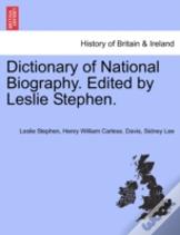 Dictionary Of National Biography. Edited By Leslie Stephen.