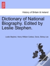 Dictionary Of National Biography. Edited By Leslie Stephen.