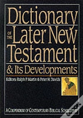 Dictionary Of The Later New Testament And Its Developments