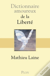 Dictionnaire Amoureux : De La Liberté