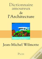 Dictionnaire Amoureux : De L'Architecture