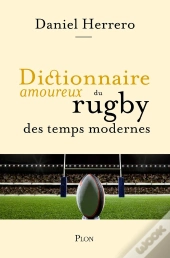 Dictionnaire Amoureux Du Rugby Des Temps Modernes