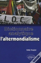 Dictionnaire Analytique De L'Altermondialisme