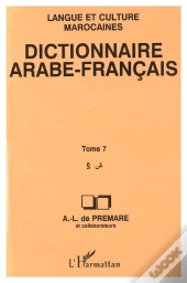 Dictionnaire Arabe Francais ; Langue Et Culture Marocaines T.7