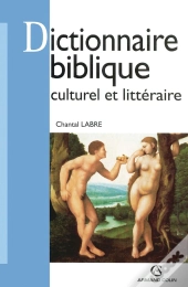 Dictionnaire Biblique Culturel Et Littéraire
