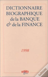 Dictionnaire Biographique De La Banque Et De La Finance