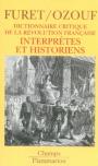 Dictionnaire Critique De La Révolution Française ; Interprètes Et Historiens