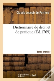 Capa do artigo Dictionnaire De Droit Et De Pratique T.1 Edition 1769