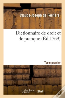 Capa do artigo Dictionnaire De Droit Et De Pratique T.1 Edition 1769