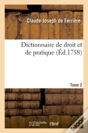 Capa do artigo Dictionnaire De Droit Et De Pratique T.2 Edition 1758