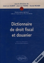 Dictionnaire De Droit Fiscal Et Douanier