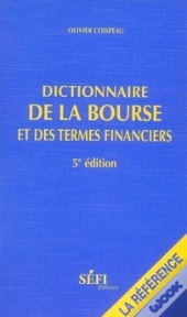 Dictionnaire De La Bourse Et Des Termes Financiers (5e Édition)