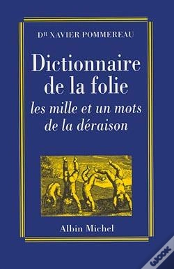 Capa do artigo Dictionnaire De La Folie : Les Mille Et Un Mots De La Déraison