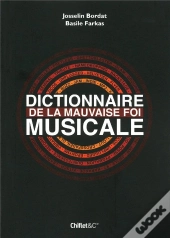 Dictionnaire De La Mauvaise Foi Musicale