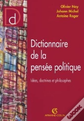 Dictionnaire De La Pensée Politique : Idées, Doctrines Et Philosophes