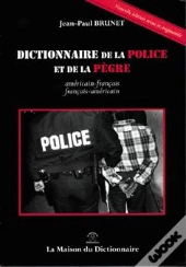 Dictionnaire De La Police Et De La Pegre Americain/ Francais Et V.V (2e Édition)
