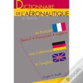 Dictionnaire De L'Aéronautique ; Du Français Vers L'Allemand Et L'Anglais (2e Édition )