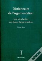 Dictionnaire De L'Argumentation : Une Introduction Aux Études D'Argumentation