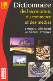 Dictionnaire De L'Économie, Du Commerce Et Des Médias ; Français-Allemand/Allemand-Français