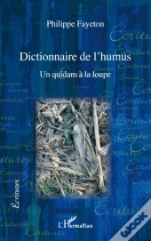 Dictionnaire De L'Humus ; Un Quidam À La Loupe
