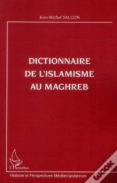 Dictionnaire De L'Islamisme Au Maghreb