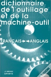 Dictionnaire De L'Outillage Et De La Machine Outil Angl Frs / Vv