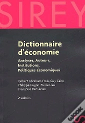 Dictionnaire D'Économie ; Analyses, Auteurs, Institutions, Politiques Économiques (2e Édition)