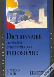Dictionnaire Des Auteurs Et Des Thèmes De La Philosophie