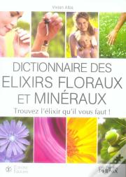 Dictionnaire Des Elixirs Floraux Et Minéraux