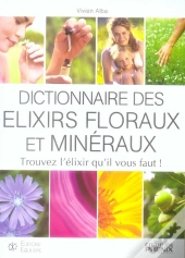 Dictionnaire Des Elixirs Floraux Et Minéraux