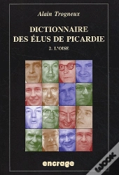 Dictionnaire Des Elus De Picardie T. 2 : Ii. L'Oise