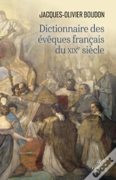 Dictionnaire Des Évêques Français Du Xixe Siècle
