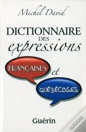 Dictionnaire Des Expressions Francaises Et Quebecoises