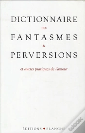 Capa do artigo Dictionnaire Des Fantasmes Et Perversions Et Autres Pratiques De L