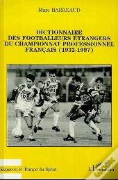 Dictionnaire Des Footballeurs Étrangers Du Championnat Profe