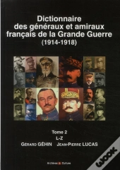Dictionnaire Des Généraux Et Amiraux Français De La Grande Guerre T.2