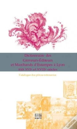 Capa do artigo Dictionnaire Des Graveurs Editeurs Et Marchands D'Estampes A Lyon Aux Xvii Et Xviii Siecles