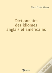 Dictionnaire Des Idiomes Anglais Et Americains