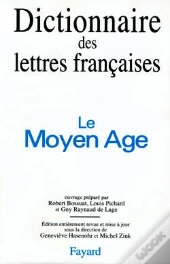 Dictionnaire Des Lettres Françaises : Le Moyen Age