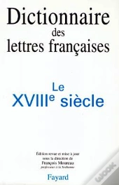 Dictionnaire Des Lettres Françaises : Le Xviiie Siècle