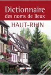 Dictionnaire Des Noms De Lieux Du Haut-Rhin
