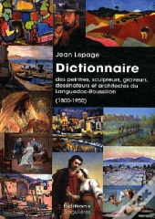 Dictionnaire Des Peintres Sculpteurs Graveurs Dessinateurs Et Architectes Du Languedoc-Roussillon